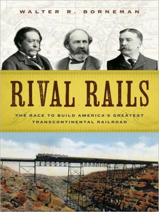 Title details for Rival Rails by Walter R. Borneman - Available